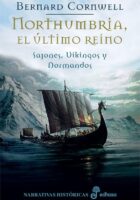 NORTHUMBRIA, EL ÚLTIMO REINO – Bernard Cornwell