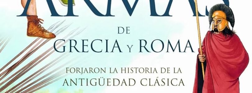 ARMAS DE GRECIA Y ROMA – Fernando Quesada
