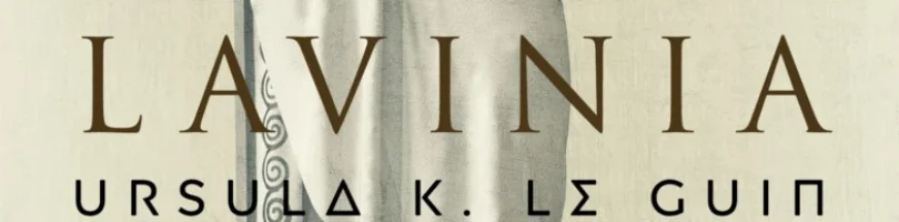 LAVINIA – Ursula K. Le Guin