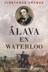ÁLAVA EN WATERLOO – Ildefonso Arenas