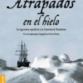 ATRAPADOS EN EL HIELO – Caroline Alexander