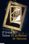 EL PROBLEMA DE SPINOZA – Irvin D. Yalom