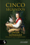 CINCO SEGUNDOS – Javier González