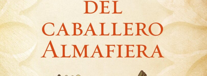 ÚLTIMAS PASIONES DEL CABALLERO ALMAFIERA – Juan Eslava Galán