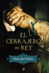 EL CERRAJERO DEL REY – María José Rubio