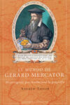 EL MUNDO DE GERARD MERCATOR – Andrew Taylor
