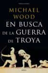EN BUSCA DE LA GUERRA DE TROYA – Michael Wood