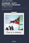 AMUNDSEN-SCOTT: DUELO EN LA ANTÁRTIDA – Javier Cacho Gómez