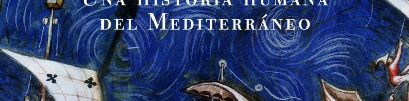 EL GRAN MAR. UNA HISTORIA HUMANA DEL MEDITERRÁNEO – David Abulafia