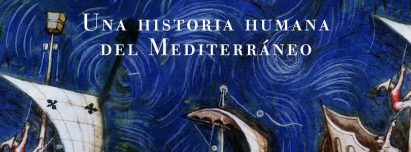 EL GRAN MAR. UNA HISTORIA HUMANA DEL MEDITERRÁNEO – David Abulafia
