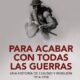 PARA ACABAR CON TODAS LAS GUERRAS – Adam Hochschild