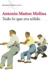TODO LO QUE ERA SÓLIDO – Antonio Muñoz Molina