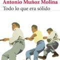 TODO LO QUE ERA SÓLIDO – Antonio Muñoz Molina