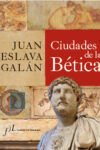 CIUDADES DE LA BÉTICA – Juan Eslava Galán
