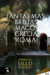 FANTASMAS, BRUJAS Y MAGOS DE GRECIA Y ROMA – Fernando Lillo Redonet