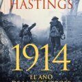 1914. EL AÑO DE LA CATÁSTROFE. Max Hastings