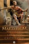 MARTYRIUM: EL OCASO DE ROMA – Santiago Castellanos