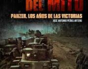 DETRÁS DEL MITO: Panzer, los años de las victorias – Jose Antonio Peñas Artero