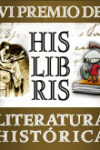 VI Premios de literatura histórica Hislibris. Bases