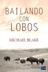 BAILANDO CON LOBOS – Michael Blake