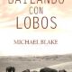 BAILANDO CON LOBOS – Michael Blake
