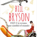 1927: UN VERANO QUE CAMBIÓ EL MUNDO – Bill Bryson
