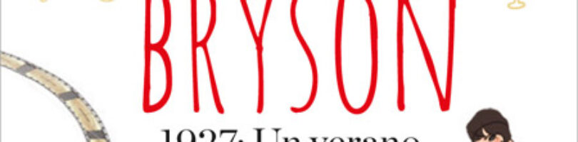 1927: UN VERANO QUE CAMBIÓ EL MUNDO – Bill Bryson