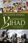 HISTORIA DE LA YIHAD – José Javier Esparza