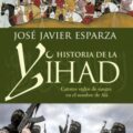 HISTORIA DE LA YIHAD – José Javier Esparza