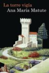 LA TORRE VIGÍA – Ana María Matute