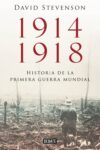 1914-1918: HISTORIA DE LA PRIMERA GUERRA MUNDIAL – David Stevenson