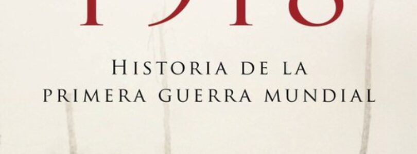 1914-1918: HISTORIA DE LA PRIMERA GUERRA MUNDIAL – David Stevenson