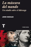 LA MÁSCARA DEL MANDO – John Keegan