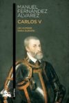 CARLOS V. UN HOMBRE PARA EUROPA – Manuel Fernández Álvarez