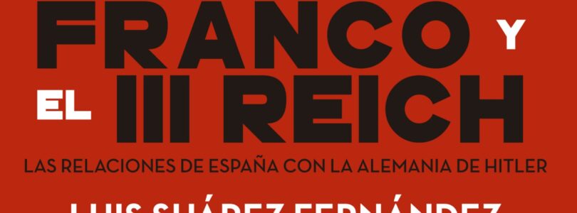FRANCO Y EL III REICH – Luis Suárez Fernández