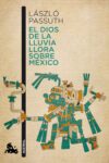 EL DIOS DE LA LLUVIA LLORA SOBRE MÉXICO – Laszlo Passuth