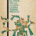 EL DIOS DE LA LLUVIA LLORA SOBRE MÉXICO – Laszlo Passuth