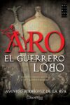 ARO, EL GUERRERO LOBO – Augusto Rodríguez de la Rúa