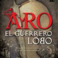 ARO, EL GUERRERO LOBO – Augusto Rodríguez de la Rúa