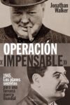 OPERACIÓN IMPENSABLE – Jonathan Walker
