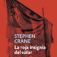 LA ROJA INSIGNIA DEL VALOR – Stephen Crane