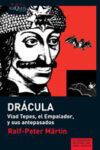 LOS DRACULA: VLAD TEPES, EL EMPALADOR Y SUS ANTEPASADOS – Ralf-Peter Martin