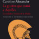 LA GUERRA QUE MATÓ A AQUILES – Caroline Alexander