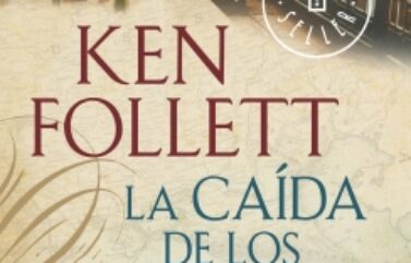 LA CAÍDA DE LOS GIGANTES – Ken Follett