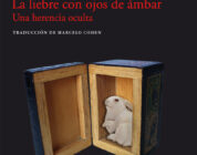 LA LIEBRE CON OJOS DE ÁMBAR. UNA HERENCIA OCULTA – Edmund de Waal