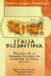 ITALIA BIZANTINA. HISTORIA DE LA SEGUNDA DOMINACIÓN BIZANTINA DE ITALIA – Roberto Zapata Rodriguez