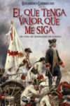 EL QUE TENGA VALOR QUE ME SIGA – Eduardo Garrigues