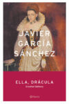 ELLA, DRÁCULA – Javier García Sánchez
