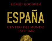 ESPAÑA. CENTRO DEL MUNDO, 1519/1682 – Robert Goodwin