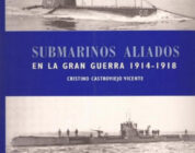 SUBMARINOS ALEMANES EN LA GRAN GUERRA 1914-1918, SUBMARINOS ALIADOS EN LA GRAN GUERRA 1914-1918, GUERRA AL SUBMARINO OPERACION Q-SHIPS 1914-1918 y DESTRUYA AL KÖNIGSBERG A TODA COSTA – Cristino Castroviejo Vicente